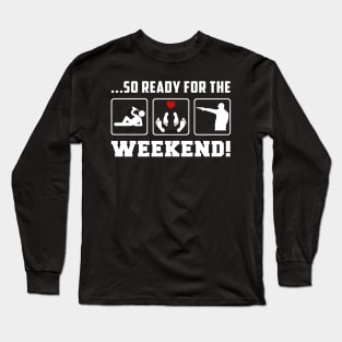 Locked and Loaded for Fun - 'Drink Gun So Ready for the Weekend' Tee & Hoodie! Long Sleeve T-Shirt